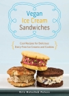 Vegan Ice Cream Sandwiches: Cool Recipes for Delicious Dairy-Free Ice Creams and Cookies Cover Image