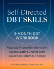 Self-Directed DBT Skills: A 3-Month DBT Workbook to Help Regulate Intense Emotions By Kiki Fehling, PhD, Elliot Weiner, PhD Cover Image