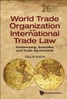 World Trade Organization and International Trade Law: Antidumping, Subsidies and Trade Agreements (World Scientific Studies in International Economics #26) By Gary N. Horlick Cover Image