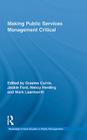 Making Public Services Management Critical (Routledge Critical Studies in Public Management) By Graeme Currie (Editor), Jackie Ford (Editor), Nancy Harding (Editor) Cover Image