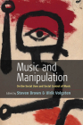Music and Manipulation: On the Social Uses and Social Control of Music By Steven Brown (Editor), Ulrik Volgsten (Editor) Cover Image