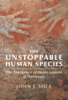 The Unstoppable Human Species By John J. Shea Cover Image