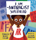 I Am an Antiracist Superhero: With Activities to Help You Be One Too! Cover Image