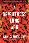 A Brightness Long Ago By Guy Gavriel Kay Cover Image