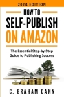 How to Self-Publish on Amazon: The Essential Step-by-Step Guide to Publishing Success Cover Image