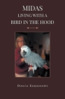 Midas Living with a Bird in the Hood By Donita Kordonowy Cover Image