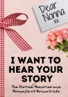 Dear Nonna. I Want To Hear Your Story: A Guided Memory Journal to Share The Stories, Memories and Moments That Have Shaped Nonna's Life 7 x 10 inch By The Life Graduate Publishing Group Cover Image