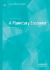 A Planetary Economy By Fraser Murison Smith Cover Image