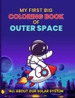 My First Big Coloring Book of Outer Space: All About our Solar System By A. Aich Publishing Cover Image