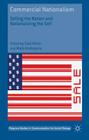 Commercial Nationalism: Selling the Nation and Nationalizing the Sell (Palgrave Studies in Communication for Social Change) By Zala Volcic (Editor), Mark Andrejevic (Editor) Cover Image