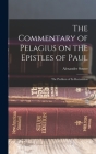 The Commentary of Pelagius on the Epistles of Paul: The Problem of its Restoration By Alexander Souter Cover Image