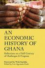 An Economic History of Ghana: Reflections on a Half-Century of Challenges and Progress Cover Image