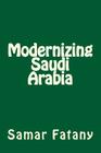 Modernizing Saudi Arabia By Samar H. Fatany Cover Image