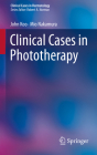 Clinical Cases in Phototherapy (Clinical Cases in Dermatology) By John Koo, Mio Nakamura Cover Image
