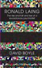 Ronald Laing: The rise and fall and rise of a radical psychiatrist By David Boyle Cover Image