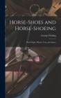 Horse-shoes and Horse-shoeing: Their Origin, History, Uses, and Abuses By George Fleming Cover Image