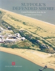 Suffolk's Defended Shore: Coastal Fortifications from the Air By Cain Hegarty, Sarah Newsome Cover Image