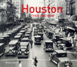 Houston Then and Now® By William Dylan Powell Cover Image