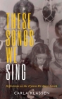 These Songs We Sing: Reflections on the Hymns We Have Loved By Carla Klassen Cover Image