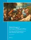 Musical Images at the Court of Alfonso I d'Este: Patronage and Self-Representation in Early Sixteenth-Century Ferrara By Gaia Prignano Cover Image