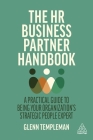 The HR Business Partner Handbook: A Practical Guide to Being Your Organization's Strategic People Expert By Glenn Templeman Cover Image