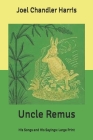Uncle Remus: His Songs and His Sayings: Large Print Cover Image