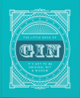 The Little Book of Gin: Distilled to Perfection Cover Image
