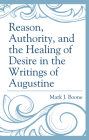 Reason, Authority, and the Healing of Desire in the Writings of Augustine Cover Image