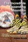 The Incredible Expanding Mountain of Hope: Volume 1 The Mere Foundation Stone Cover Image