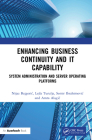 Enhancing Business Continuity and IT Capability: System Administration and Server Operating Platforms Cover Image