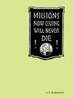 Millions Now Living Will Never Die! By J. F. Rutherford Cover Image