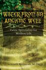 Water from an Ancient Well: Celtic Spirituality for Modern Life By Kenneth McIntosh M. DIV Cover Image