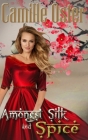 Amongst Silk and Spice By Camille Oster Cover Image