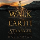 Walk on Earth a Stranger (Gold Seer Trilogy #1) By Rae Carson, Erin Mallon (Read by) Cover Image