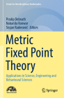 Metric Fixed Point Theory: Applications in Science, Engineering and Behavioural Sciences (Forum for Interdisciplinary Mathematics) Cover Image