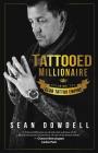 Tattooed Millionaire: Building the Club Tattoo Empire By Sean Dowdell Cover Image