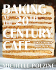 Baking at the 20th Century Cafe: Iconic European Desserts from Linzer Torte to Honey Cake Cover Image