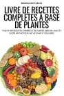 Livre de Recettes Complètes À Base de Plantes By Marjolaine Pascal Cover Image