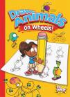 Draw Animals on Wheels! (Silly Sketcher) Cover Image