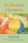 The Doctrine of Scripture By Brad East, Katherine Sonderegger (Foreword by) Cover Image