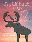 Duck, Duck, Gus: A Story About Friendship By Judy Link Cuddehe, Judy Link Cuddehe (Illustrator) Cover Image