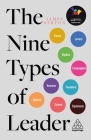 The Nine Types of Leader: How the Leaders of Tomorrow Can Learn from the Leaders of Today By James Ashton Cover Image
