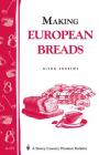 Making European Breads: Storey's Country Wisdom Bulletin A-172 (Storey Country Wisdom Bulletin) By Glenn Andrews Cover Image