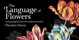 The Language of Flowers: Loving Support from the Wisdom of Nature (Mini Inspiration Cards) Cover Image