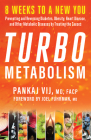 Turbo Metabolism: 8 Weeks to a New You: Preventing and Reversing Diabetes, Obesity, Heart Disease, and Other Metabolic Diseases by Treat By Pankaj Vij, Joel Fuhrman (Foreword by) Cover Image