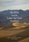 The Bible and the Latter-day Saint Tradition By Taylor G. Petrey (Editor), Cory Crawford (Editor), Eric A. Eliason (Editor) Cover Image