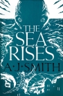 The Sea Rises (Form and Void) By A.J. Smith Cover Image