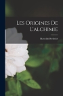 Les Origines De L'alchimie By Marcellin Berthelot Cover Image