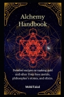 Alchemy Handbook: Detailed recipes on making gold and silver from base metals, philosopher's stones, and elixirs. Cover Image
