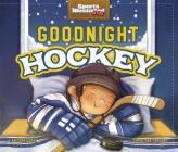 Goodnight Hockey (Sports Illustrated Kids Bedtime Books) Cover Image